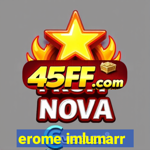 erome imlumarr